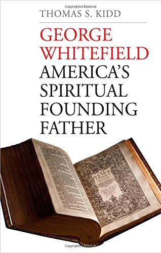 A Review of Thomas S. Kidd’s Book on George Whitefield
